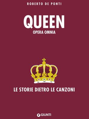 QUEEN – OPERA OMNIA Roberto De Ponti