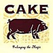 Cake - PROLONGING THE MAGIC