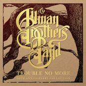 Allman Brothers Band - TROUBLE NO MORE: 50TH ANNI