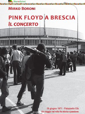PINK FLOYD A BRESCIA – IL CONCERTO Mirko Boroni