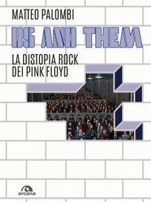 US AND THEM – LA DISTOPIA ROCK DEI PINK FLOYD Matteo Palombi