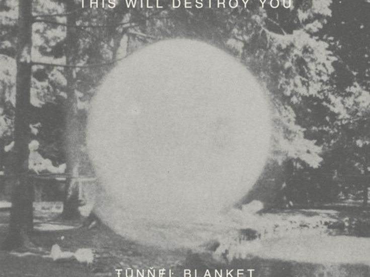 TUNNEL BLANKET This Will Destroy You