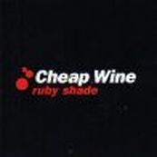 Cheap Wine - RUBY SHADE