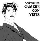 Andrea Mir&ograve; - CAMERE CON VISTA