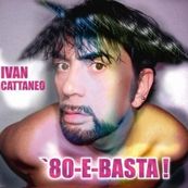 Ivan Cattaneo - 80 E BASTA!