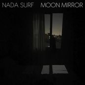 Nada Surf - MOON MIRROR