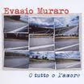 Evasio Muraro - O TUTTO O L&#039;AMORE