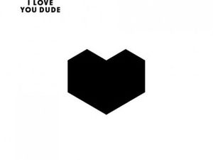 I LOVE YOU DUDE Digitalism