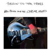 Neil Young - TALKIN TO THE TREES