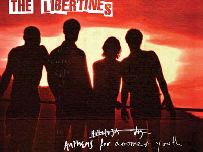 ANTHEMS FOR DOOMED YOUTH Libertines
