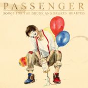 Passenger - SONGS FOR THE DRUNK AND BROKEN HEARTED (DELUXE)