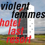 Violent Femmes - HOTEL LAST RESORT