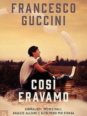 COSÌ ERAVAMO Francesco Guccini