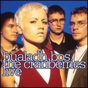 Cranberries - BUALADH BOS: THE CRANBERRIES LIVE