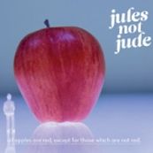 Jules Not Jude - ALL APPLES ARE RED EXCEPT FOR THOSE WHICH ARE NOT RED