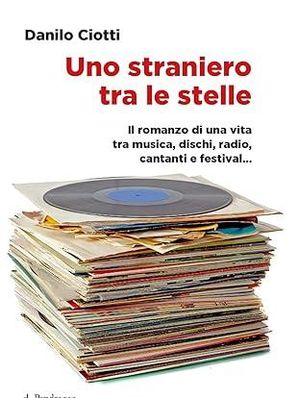 UNO STRANIERO FRA LE STELLE Danilo Ciotti