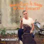 Morrissey - WORLD PEACE IS NONE OF YOUR BUSINESS
