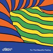 Chemical Brothers - FOR THAT BEAUTIFUL FEELING