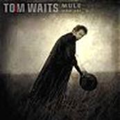 Tom Waits - MULE VARIATIONS Tom Waits - MULE VARIATIONS