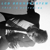 LCD Soundsystem - THIS IS HAPPENING