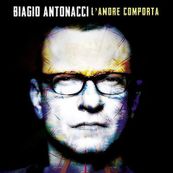 Biagio Antonacci - L&#039;AMORE COMPORTA