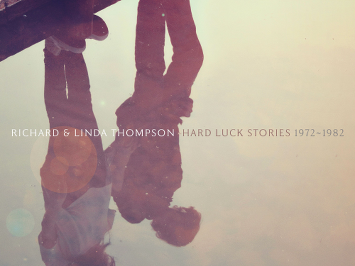 Regali di Natale 2020: Richard &amp; Linda Thompson, &quot;Hard luck stories (1972-1982)&quot;