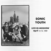 Sonic Youth - LIVE IN MOSCOW Sonic Youth - LIVE IN MOSCOW
