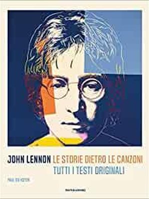 JOHN LENNON - LE STORIE DIETRO LE CANZONI Paul Du Noyer