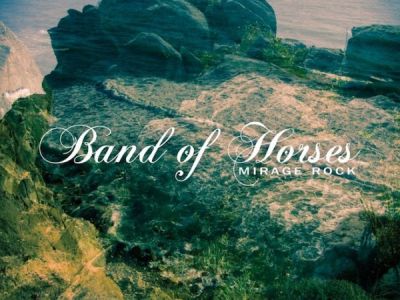 MIRAGE ROCK Band of Horses