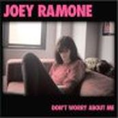 Joey Ramone - DON&#039;T WORRY ABOUT ME