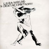 Laura Marling - A CREATURE I DON&#039;T KNOW
