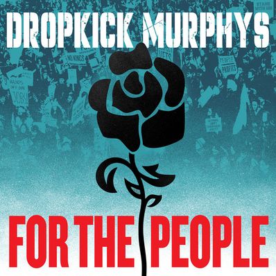 FOR THE PEOPLE Dropkick Murphys