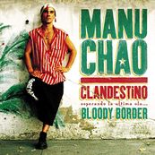 Manu Chao - CLANDESTINO/BLOODY BORDER - LTD EDITION