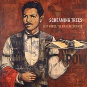 Screaming Trees - LAST WORDS - THE FINAL RECORDINGS Screaming Trees - LAST WORDS - THE FINAL RECORDINGS