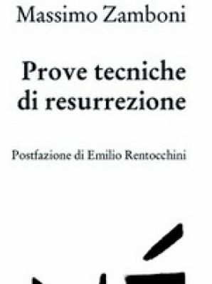 PROVE TECNICHE DI RESURREZIONE Massimo Zamboni