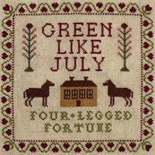 Green Like July - FOUR-LEGGED FORTUNE