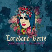 Loredana Bert&eacute; - AMICI NON NE HO&hellip;MA AMICHE SI!