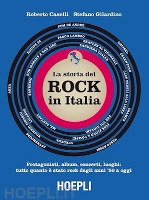 LA STORIA DEL ROCK IN ITALIA Roberto Caselli e Stefano Gilardino