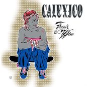 Calexico - FEAST OF WIRE