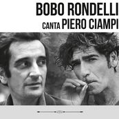 Bobo Rondelli - BOBO RONDELLI CANTA PIERO CIAMPI