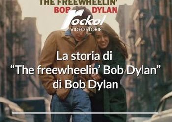 La storia di &ldquo;The freewheelin&rsquo; Bob Dylan&rdquo; di Bob Dylan