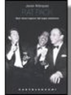 RAT PACK. QUEI BRAVI RAGAZZI DEL SOGNO AMERICANO Javier Màrquez