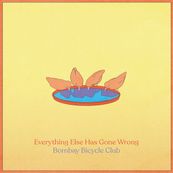 Bombay Bicycle Club - EVERYTHING ELSE HAS GONE WRONG