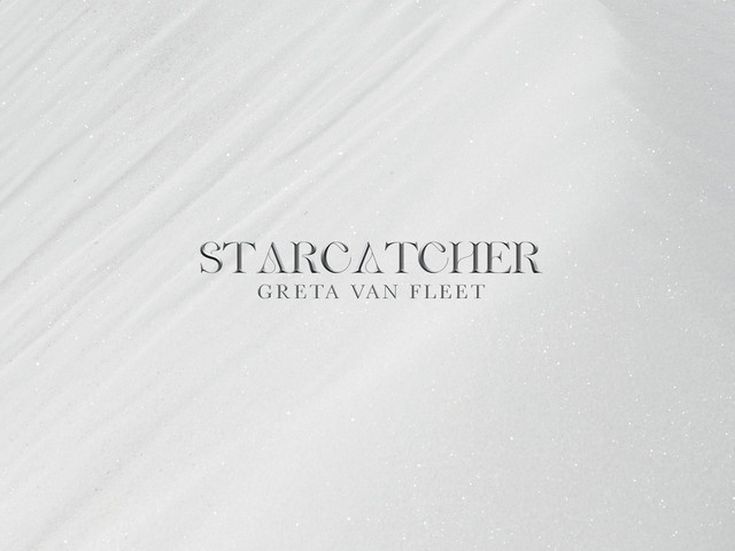 STARCATCHER Greta Van Fleet