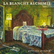 La Blanche Alchimie - GALACTIC BOREDOM