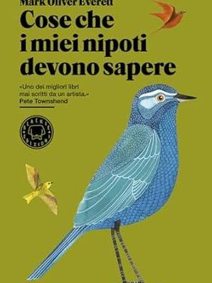 COSE CHE I MIEI NIPOTI DEVONO SAPERE Mark Oliver Everett