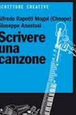 SCRIVERE UNA CANZONE  Giuseppe Anastasi e Alfredo Rapetti Mogol