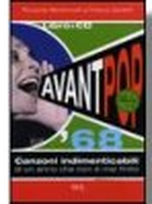 AVANT POP - CANZONI INDIMENTICABILI DI UN ANNO CHE NON È MAI FINITO Riccardo Bertoncelli - Franco Zanetti