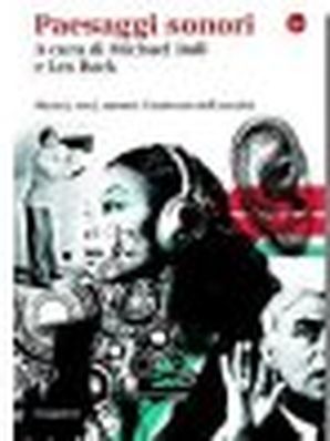 PAESAGGI SONORI. MUSICA, VOCI, RUMORI: L'UNIVERSO DELL'ASCOLTO Michael Bull - Les Back