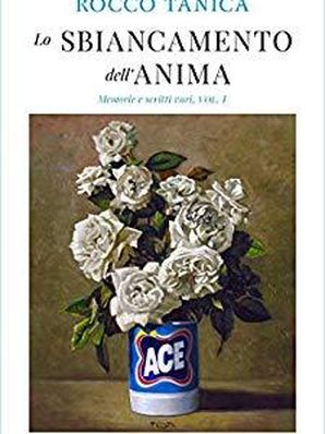 LO SBIANCAMENTO DELL’ANIMA Rocco Tanica